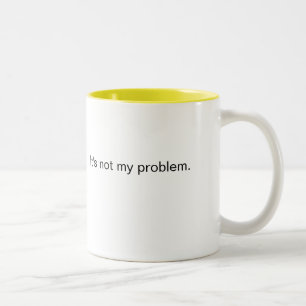 Nicht mein Problem Kaffee Tasse