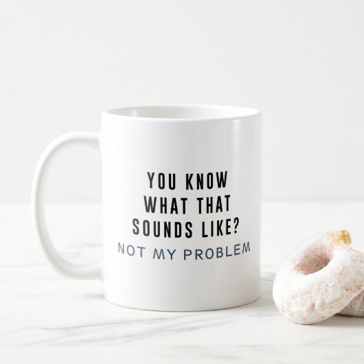 Nicht mein Problem Kaffeetasse (Mit Donut)
