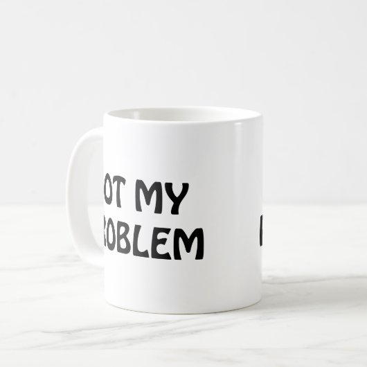 Nicht mein Problem Kaffeetasse (Vorderseite Links)