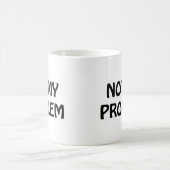 Nicht mein Problem Kaffeetasse (Mittel)