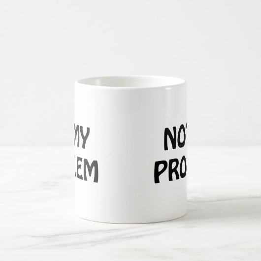 Nicht mein Problem Kaffeetasse (Mittel)