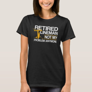 Nicht mein Problem löste Lineman Pensionierung T-Shirt