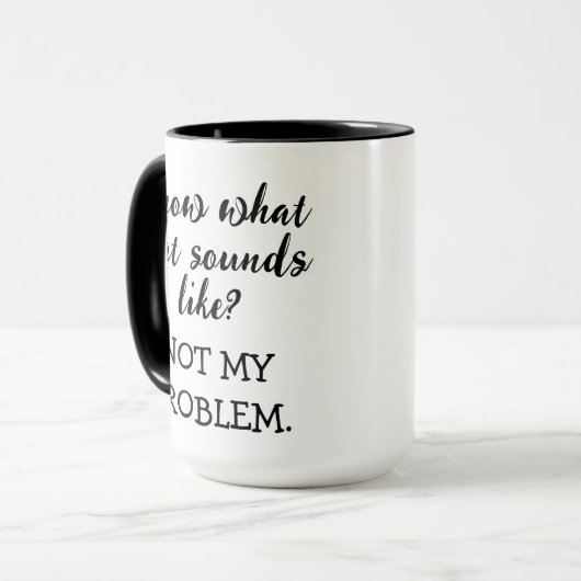 Nicht mein Problem lustig Tasse (Vorderseite Links)