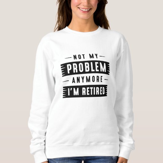Nicht mein Problem mehr bin ich müde Sweatshirt (Vorderseite)
