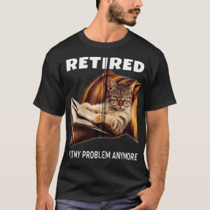 Nicht mein Problem müde noch lustige Cat Retireme T-Shirt