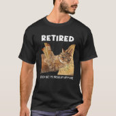 Nicht mein Problem müde noch lustige Cat Retiremen T-Shirt (Vorderseite)