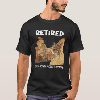 Nicht mein Problem müde noch lustige Cat Retiremen T-Shirt