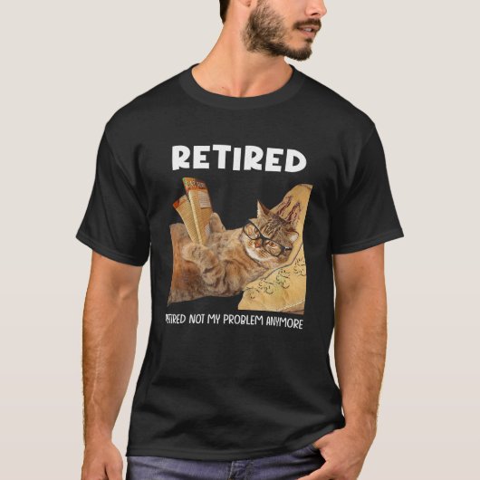 Nicht mein Problem müde noch lustige Cat Retiremen T-Shirt (Vorderseite)