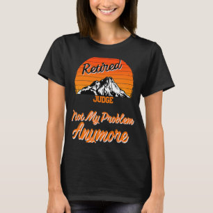 Nicht mein Problem, sondern ein müdes Richter T-Shirt