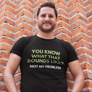 Nicht mein Problem T-Shirt