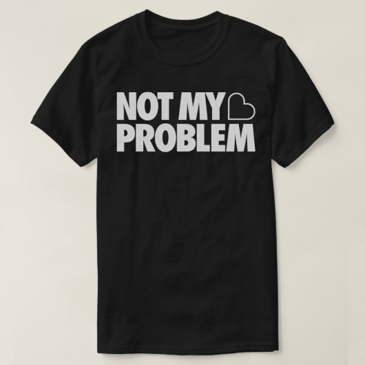 Nicht mein Problem T-Shirt (Design vorne)