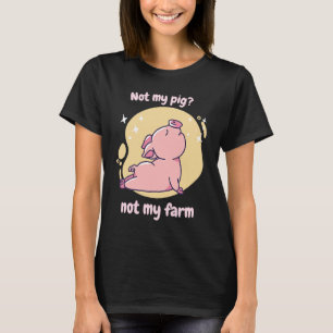 Nicht mein Schwein, nicht mein Niedliches Schwein, T-Shirt