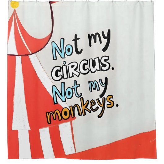 Nicht mein Zirkus Duschvorhang (Vorderseite)