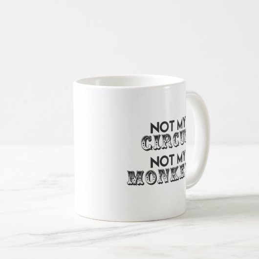 Nicht mein Zirkus - Funny Zitat Kaffeetasse (VorderseiteRechts)