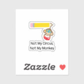 Nicht mein Zirkus, nicht mein Affe Aufkleber (Blatt)