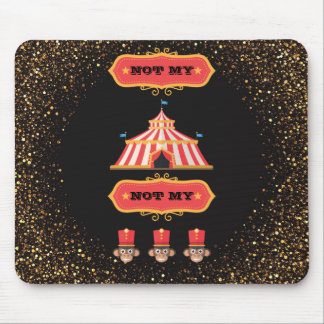Nicht mein Zirkus nicht mein Affe-lustiger Büro Mousepad