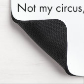 Nicht mein Zirkus. Nicht mein Affe Mousepad (Ecke)