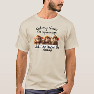 Nicht mein Zirkus, nicht mein Affen-T - Shirt
