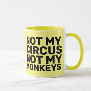 NICHT MEIN ZIRKUS, NICHT MEIN MONKEYS KAFFEES MUGS TASSE