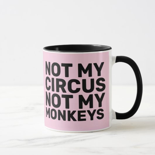 NICHT MEIN ZIRKUS, NICHT MEIN MONKEYS KAFFEES MUGS TASSE (Rechts)
