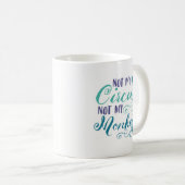 Nicht mein Zirkus, nicht mein polnisches Kaffeetasse (VorderseiteRechts)