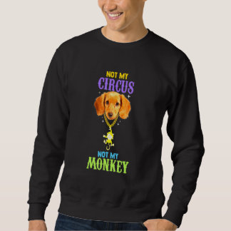 Nicht mein Zirkus, nicht mein Ringmaster für den A Sweatshirt