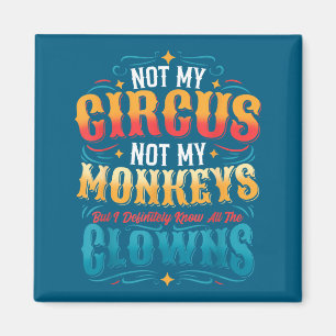 Nicht mein Zirkus, nicht meine Affen, aber ich ken Magnet