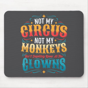 Nicht mein Zirkus, nicht meine Affen, aber ich ken Mousepad
