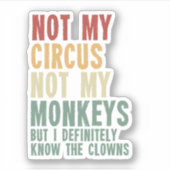 Nicht mein Zirkus, nicht meine Affen, aber ich wei Aufkleber (Vorderseite)