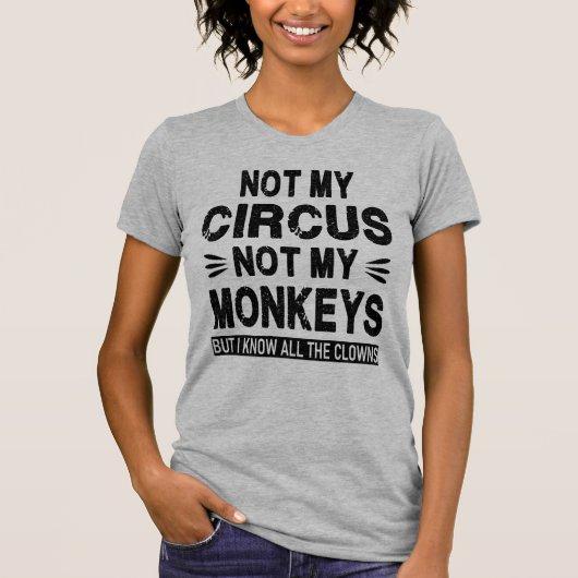 Nicht mein Zirkus. Nicht meine Affen. Aber ich wei T-Shirt (Vorderseite)