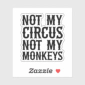 Nicht mein Zirkus, nicht meine Affen Aufkleber (Blatt)