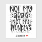 Nicht mein Zirkus, nicht meine Affen Aufkleber (Blatt)