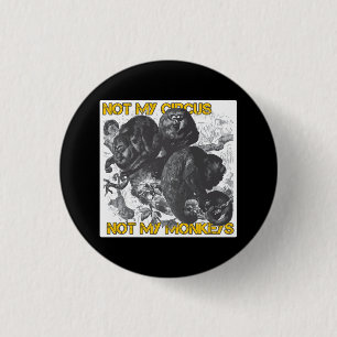 Nicht mein Zirkus, nicht meine Affen Button