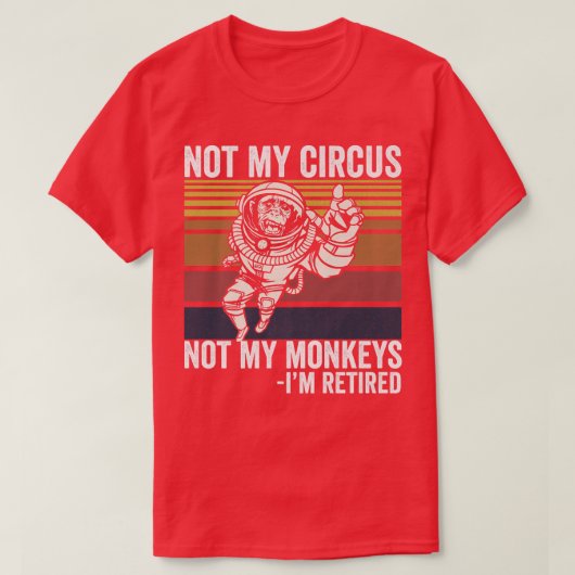 Nicht mein Zirkus, nicht meine Affen, die den Astr T-Shirt (Design vorne)