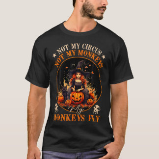 Nicht mein Zirkus, nicht meine Affen fliegen Hexe T-Shirt