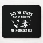 Nicht mein Zirkus, nicht meine Affen Fliegenhalme Mousepad (Vorne)