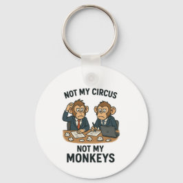 Nicht mein Zirkus, nicht meine Affen - Funny Carto Schlüsselanhänger