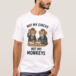 Nicht mein Zirkus, nicht meine Affen - Funny Carto T-Shirt