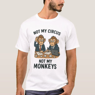 Nicht mein Zirkus, nicht meine Affen - Funny Carto T-Shirt