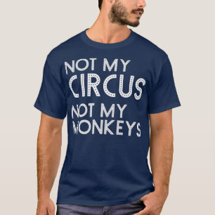 Nicht mein Zirkus, nicht meine Affen Funny Classic T-Shirt
