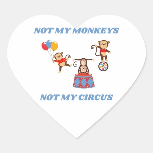 Nicht mein Zirkus, nicht meine Affen Herz-Aufkleber (Vorderseite)