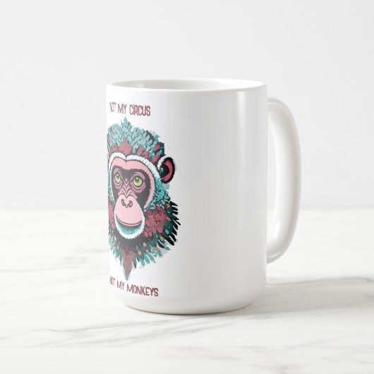 Nicht mein Zirkus, nicht meine Affen Kaffeetasse (VorderseiteRechts)