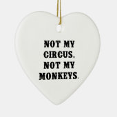Nicht mein Zirkus, nicht meine Affen Keramik Ornament (Rechts)