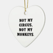 Nicht mein Zirkus, nicht meine Affen Keramik Ornament (Links)