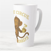 Nicht mein Zirkus, nicht meine Affen Latte Tasse (Rechte Ecke)