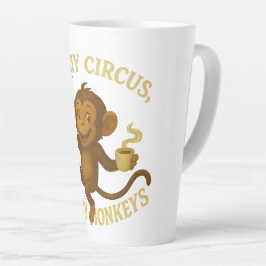 Nicht mein Zirkus, nicht meine Affen Latte Tasse (Rechte Ecke)