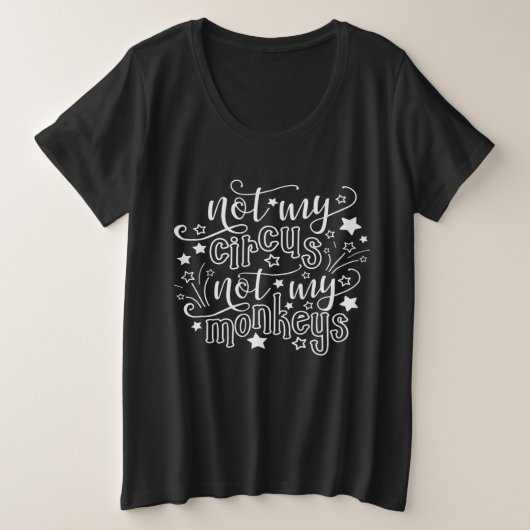 Nicht mein Zirkus, nicht meine Affen lustige Mama Große Größe T-Shirt (Design vorne)
