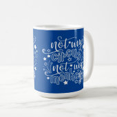 Nicht mein Zirkus, nicht meine Affen lustige Mama Kaffeetasse (VorderseiteRechts)