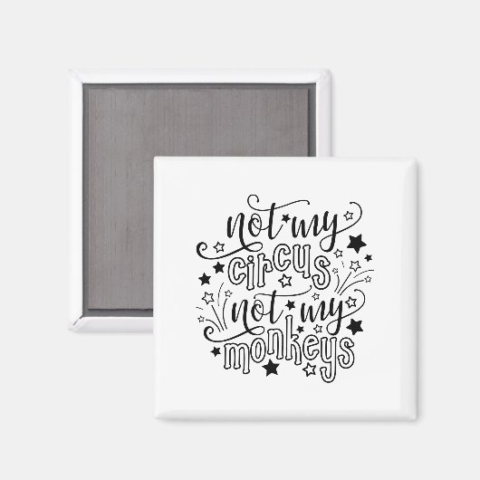 Nicht mein Zirkus, nicht meine Affen lustige Mama Magnet (Vorderseite/Rückseite)