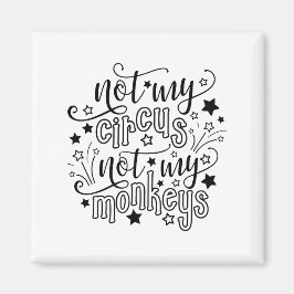 Nicht mein Zirkus, nicht meine Affen lustige Mama Magnet